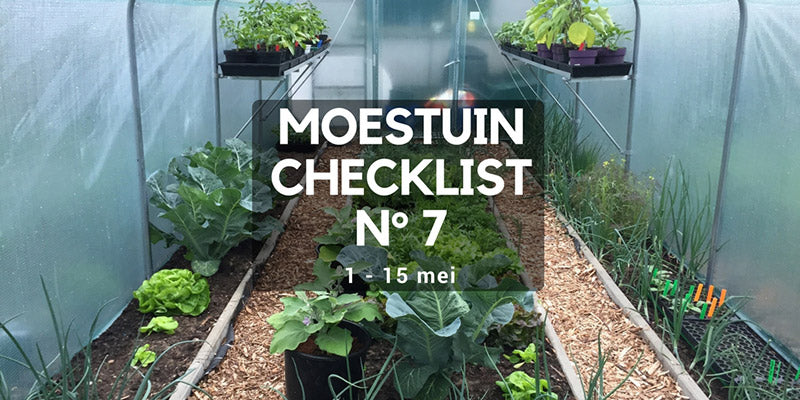 Moestuin checklist 7 - begin mei: Onkruid de baas, planten en bijzaaien