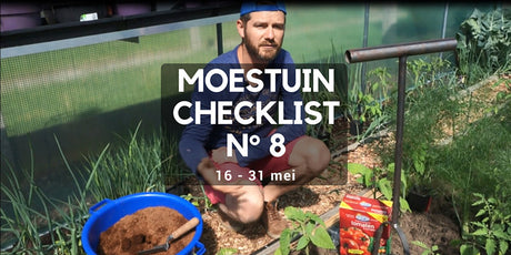 Moestuin checklist nummer 8 : 16 tot 31 mei - Niets vergeten ?