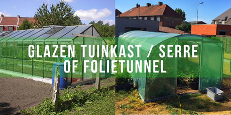 Een folietunnel of glazen serre / tuinkast kopen, de droom van iedere moestuinier